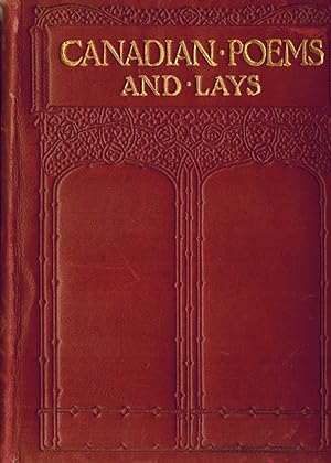 Canadian Poems and Lays, Selections of Native Verse Reflecting the Seasons, Legends and Life of t...