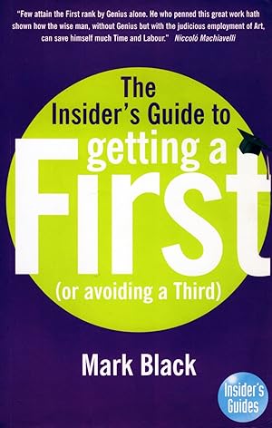 The Insider's Guide To Getting A First : ( Or Avoiding A Third ) :