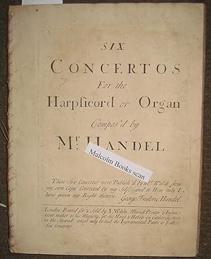 2 titles bound together. Six Concertos for Harpsichord or Organ composd by Mr. Handel + A Second...