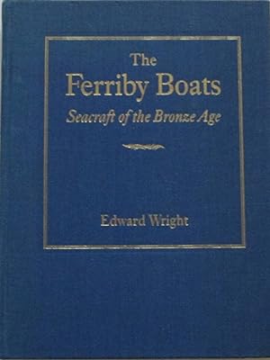 The Ferriby Boats: Seacraft of the Bronze Age