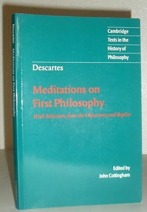 Meditations on First Philosophy - with Selections from the Objections and Replies