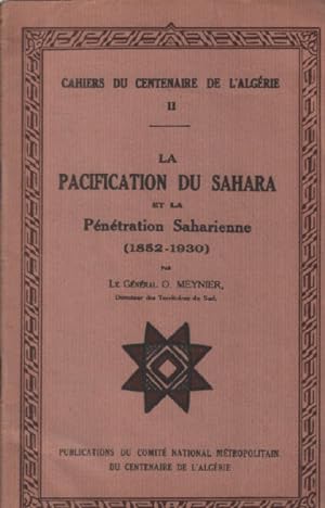 Cahiers du centenaire de l'algerie 2 / la pacification du sahara et la pénétration saharienne (18...
