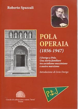 Pola operaia (1856-1947). I Dorigo a Pola