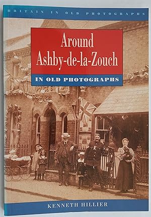 Around Ashby-de-la-Zouch in Old Photographs