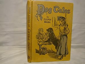 Dog Tales. First editon, (1904) authors first book, 4 chromo plates