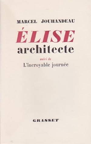 Élise Architecte Suivi De L'incroyable journée. Edition Originale.