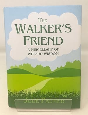 The Walker's Friend: A Miscellany of Wit and Wisdom