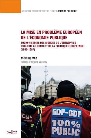 la mise en problème européen de l'économie publique : socio-histoire des mondes de l'entreprise p...