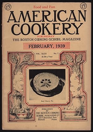 AMERICAN COOKERY (FORMERLY THE BOSTON COOKING-SCHOOL MAGAZINE), FEBRUARY, 1939, VOL. XLIII, NO. 7