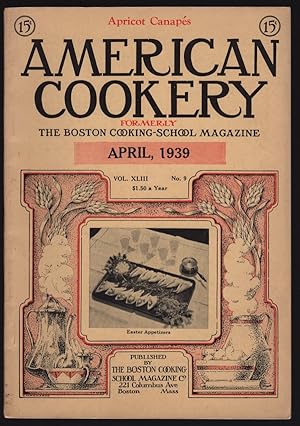 AMERICAN COOKERY (FORMERLY THE BOSTON COOKING-SCHOOL MAGAZINE), APRIL, 1939, VOL. XLIII, NO. 9