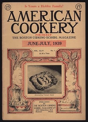 AMERICAN COOKERY (FORMERLY THE BOSTON COOKING-SCHOOL MAGAZINE), JUNE-JULY, 1939, VOL. XLIV, NO. 1
