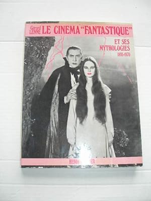 LE CINEMA " FANTASTIQUE " ET SES MYTHOLOGIES 1895 - 1970