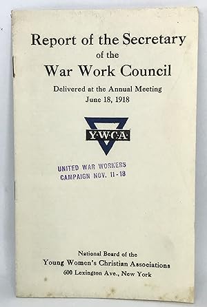 [WOMEN] [WWI] Report of the Secretary of the War Work Council Delivered at the Annual Meeting - J...