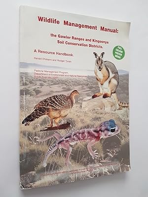 Wildlife Management Manual : The Gawler Ranges and Kingoonya Soil Conservation Districts - A Reso...