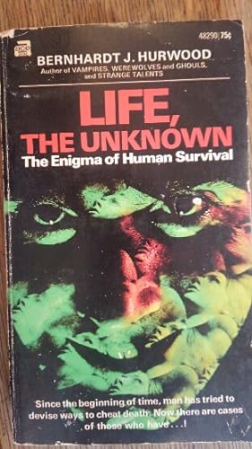 Life, the Unknown : The Enigma of Human Survival