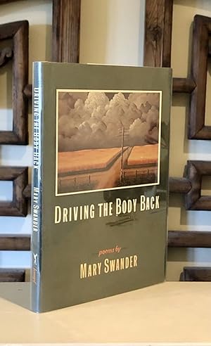 Driving the Body Back Poems by Mary Swander