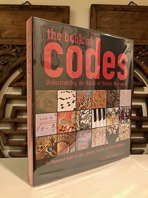 The Book of Codes Understanding the World of Hidden Messages; An Illustrated Guide to Signs, Symb...