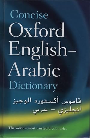 Concise Oxford English-Arabic Dictionary of Current Use. With the Assistance of Safa Khulusi, N. ...