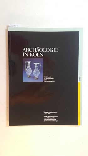 Archäologie in Köln 1. Band / Grabfunde 4. Jahrundert Köln Barbarossaplatz - Das archäologische J...