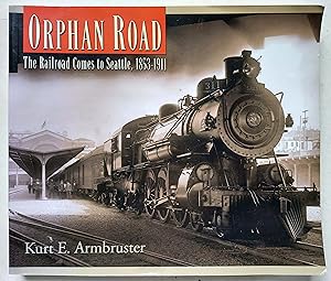 Orphan Road: The Railroad Comes to Seattle, 1853-1911