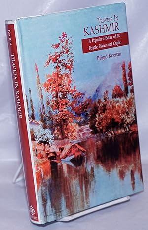 Travels in Kashmir, A Popular History of Its People, Places and Crafts