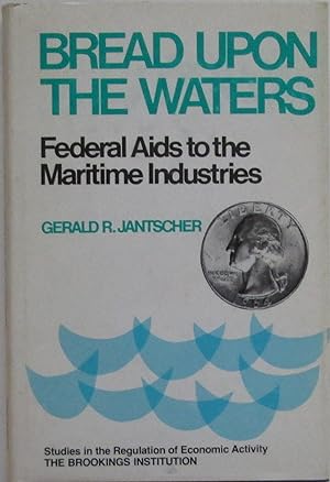 Bread Upon the Waters: Federal Aids to the Maritime Industries