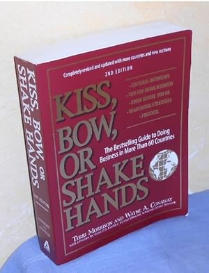 KISS, BOW, OR SHAKE HANDS. The bestselling guide to doing business in more than 60 countries (2nd...