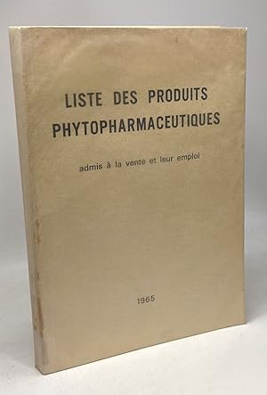 Liste des produits phytopharmaceutiques - admis à la vente et leur emploi 7e édition 1965