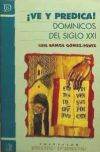 ¡Ve y predica!: Dominicos del siglo XXI