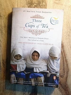 THREE CUPS OF TEA : One Man's Mission to Promote Peace . One School at a Time