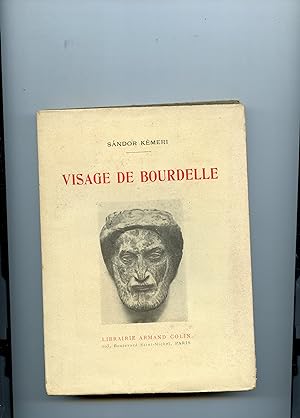 VISAGE DE BOURDELLE . Préface d'Albert Besnard . Avec trente - deux planches hors texte .