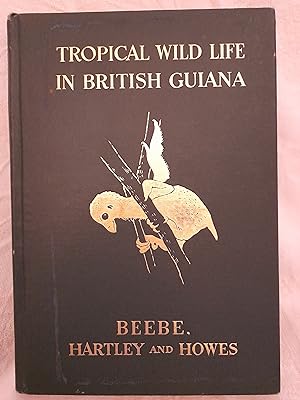Tropical Wild Life in British Guiana: zoological contributions from the Tropical Research Station...