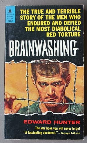 BRAINWASHING, THE STORY OF MEN WHO DEFIED IT