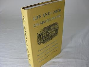 LIFE AND LABOR ON ARGYLE ISLAND: Letters and Documents of a Savannah River Rice Plantation, 1833 ...