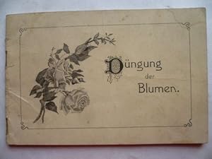 Düngung der Blumen. Eine kurze Anleitung zur zweckmäßigen Düngung der Ziergärten, Topf- und Zimme...