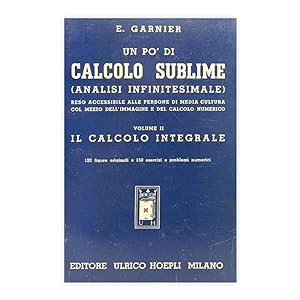 E. Garnier - Un pò di Calcolo Sublime Vol II - Il calcolo Integrale