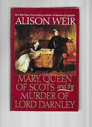MARY, QUEEN OF SCOTS AND THE MURDER OF LORD DARNLEY