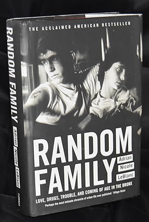 Random Family: Love, Drugs, Trouble and Coming of Age in the Bronx. First Printing