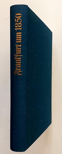 Frankfurt um 1850 : Nach Aquarellen u. Beschreibungen von Carl Theodor Reiffenstein u.d. Malerisc...