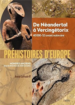 préhistoires d'Europe ; de Néandertal à Vercingétorix ; 40 000-52 avant notre ère