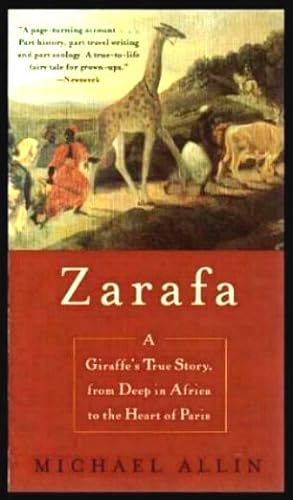 ZARAFA - A Giraffe's True Story from Deep in Africa to the Heart of Paris
