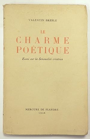 Le Charme poétique. Essai sur la sensualité créatrice.