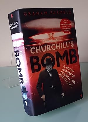 Churchill's Bomb: A Hidden History of Science, War and Politics
