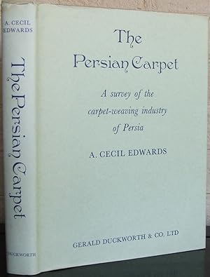 The Persian Carpet: A Survey of the Carpet-Weaving Industry in Persia