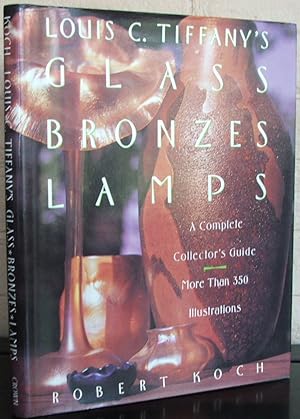 Louis C Tiffany's Glass, Bronzes, Lamps - A Complete Collector's Guide