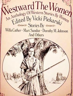 Westward The Women / An Anthology Of Western Stories By Women / A Double - D Western