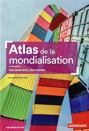 atlas de la mondialisation ; une seule terre, des mondes (2e édition)