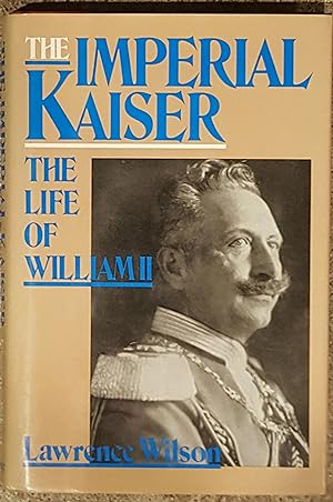 Imperial Kaiser Life of William II