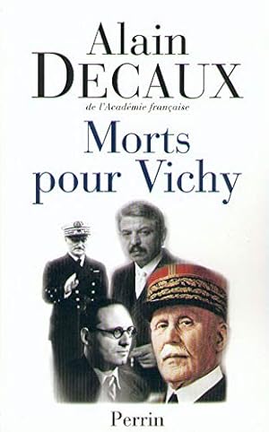 Morts pour Vichy : Pétain Darlan Pucheu Laval