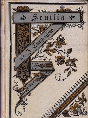 Senilia. Dichtungen in Prosa von Iwan Turgenjew. Nach dem russischen Original übersetzt von Wilhe...